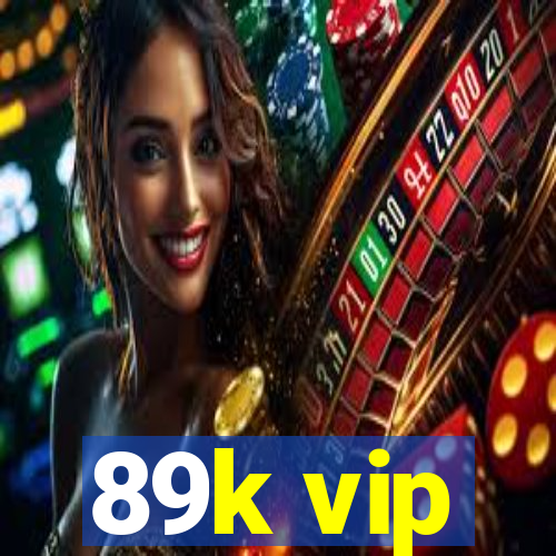 89k vip